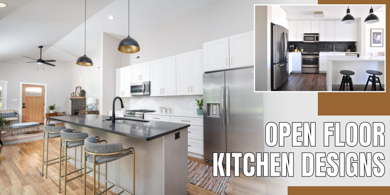 Here’s Why Open Floor Kitchen Designs are Ideal for Growing Families